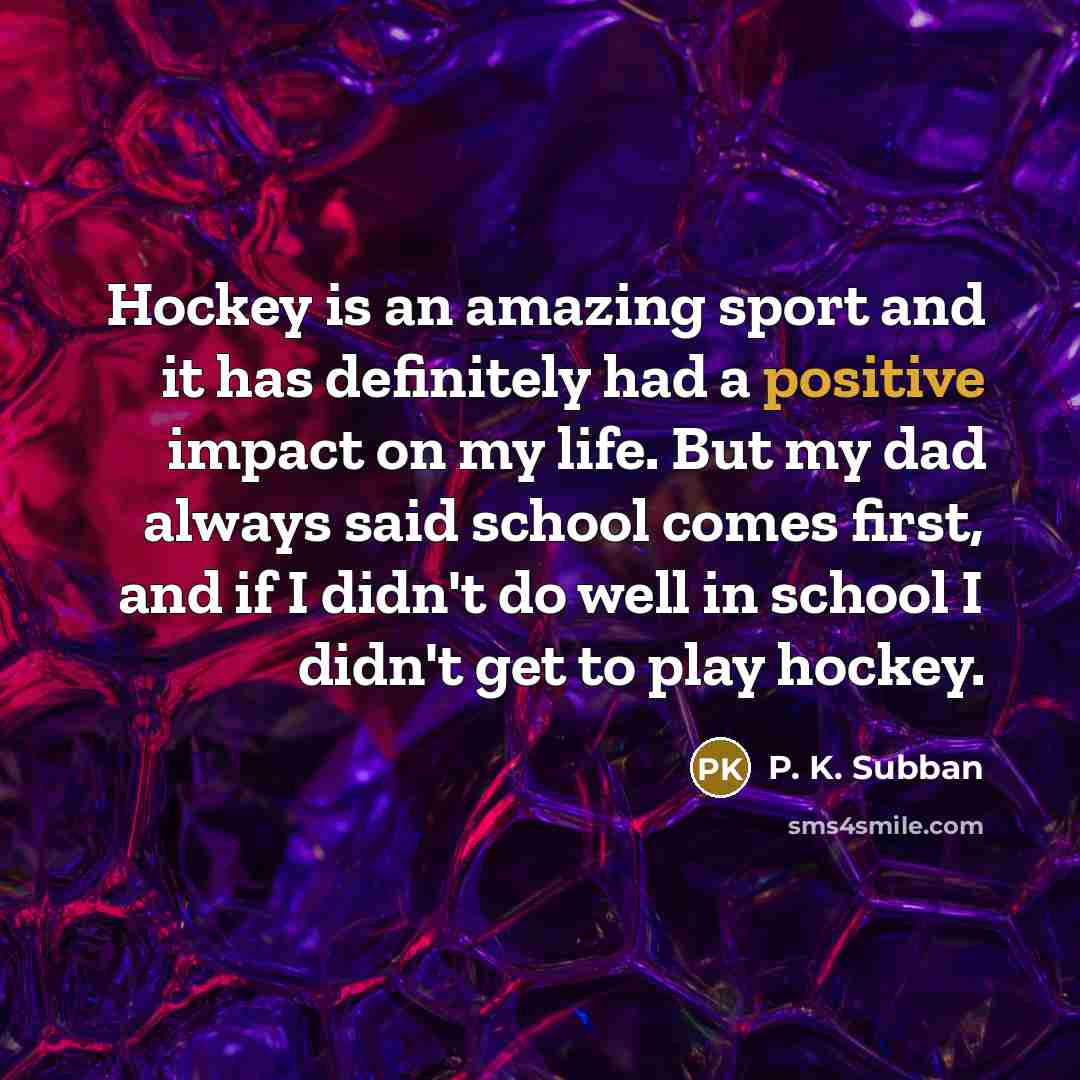 “Hockey is an amazing sport and it has definitely had…” quote by P. K. Subban