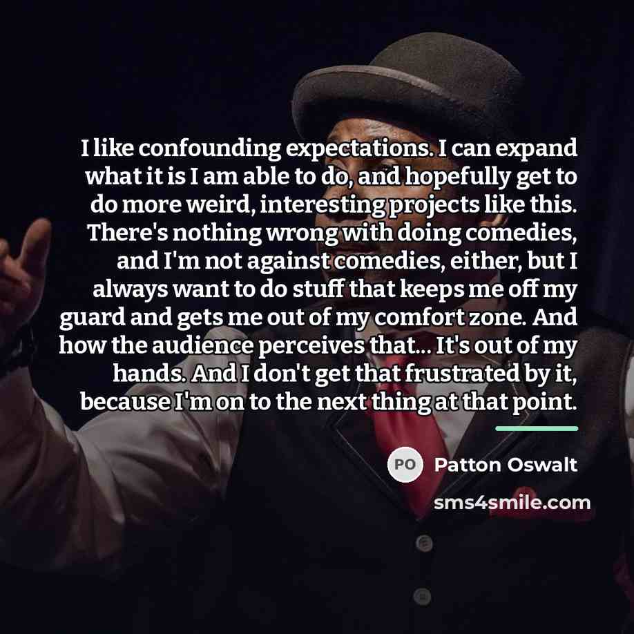 “I like confounding expectations. I can expand what it is…” quote by Patton Oswalt
