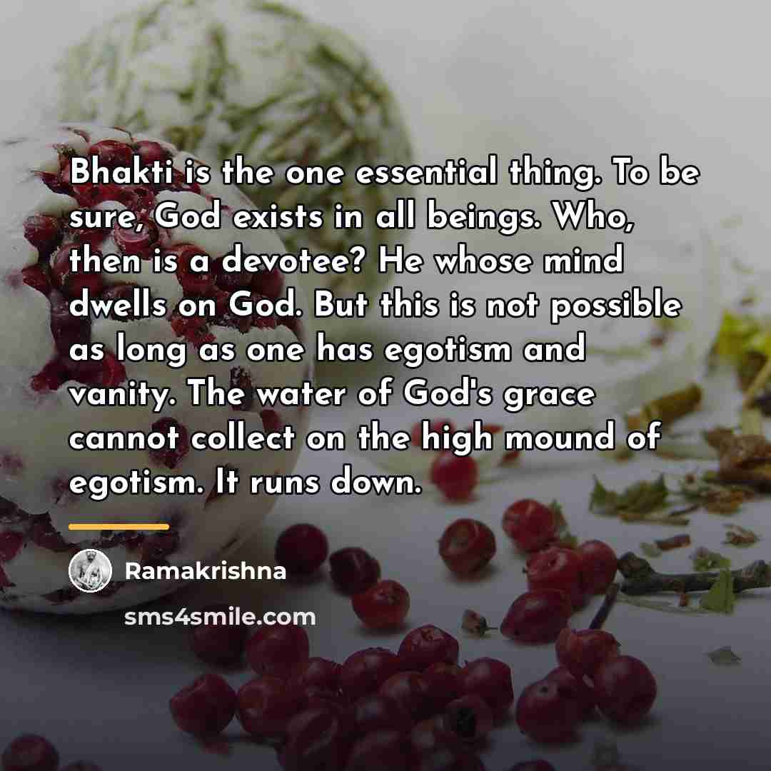 “Bhakti is the one essential thing. To be sure, God…” quote by Ramakrishna