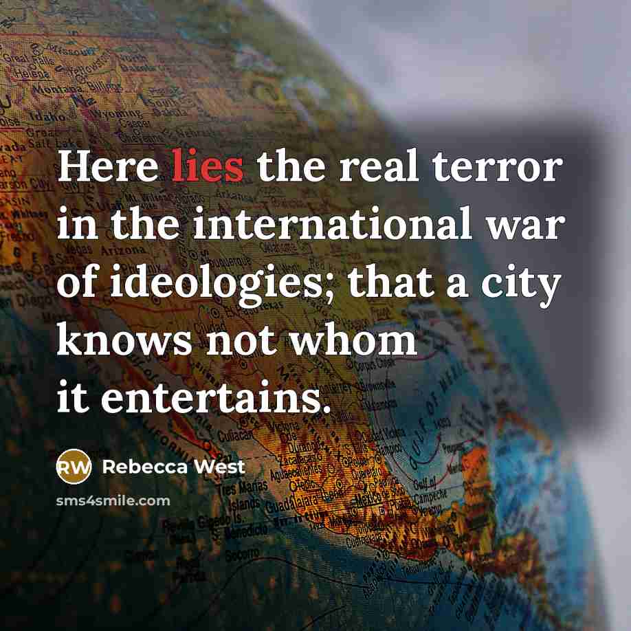 “Here lies the real terror in the international war of…” quote by Rebecca West