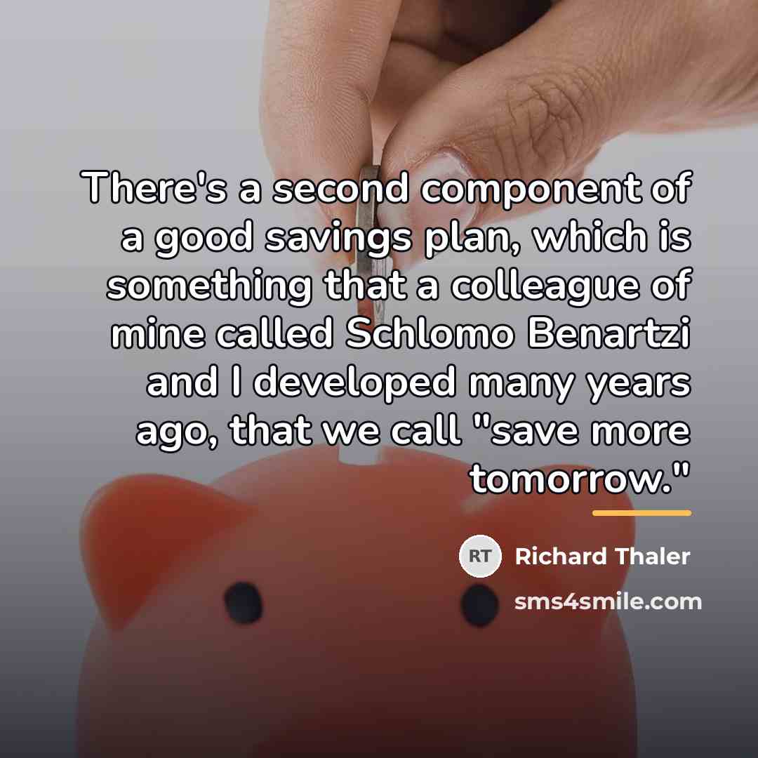 “There's a second component of a good savings plan, which…” quote by Richard Thaler