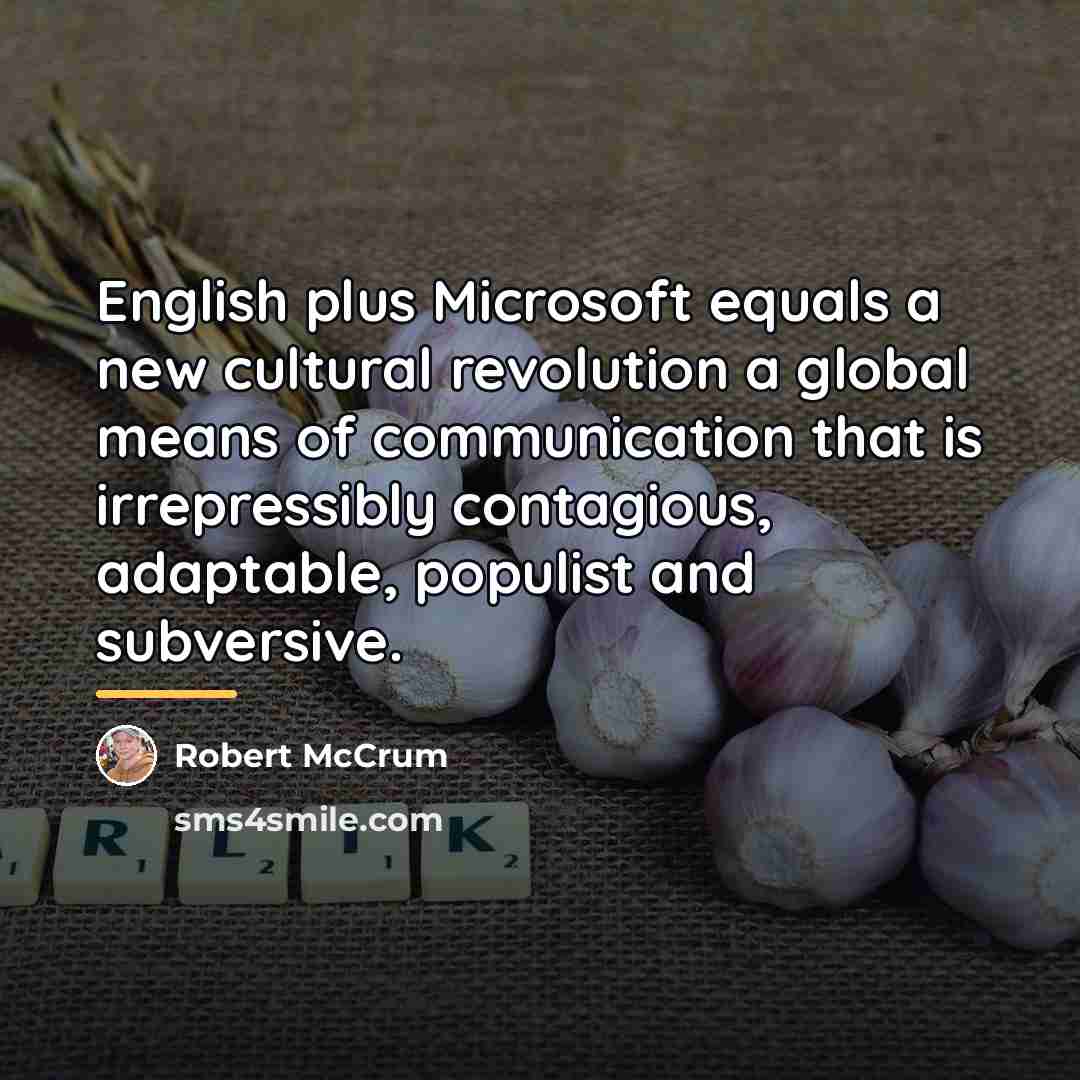 “English plus Microsoft equals a new cultural revolution a global…” quote by Robert McCrum