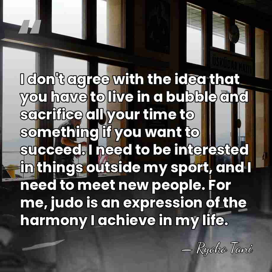 I don't agree with the idea that you have to live in&hellip; - Ryoko Tani