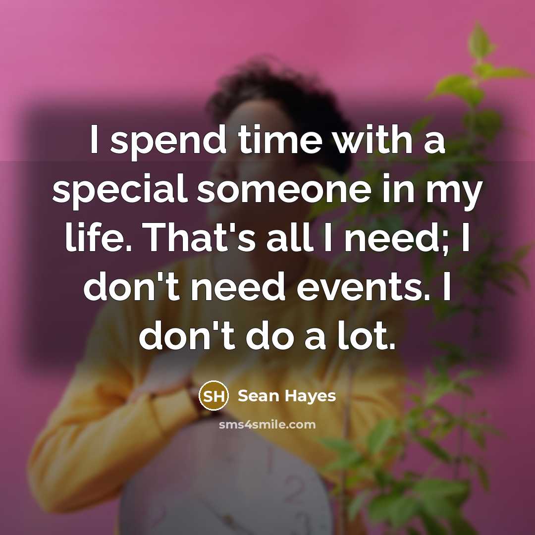 “I spend time with a special someone in my life.…” quote by Sean Hayes