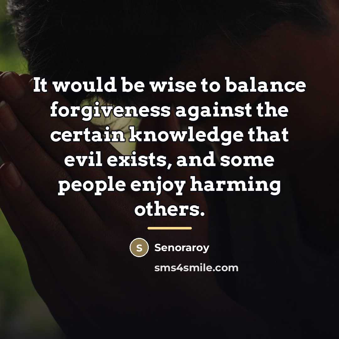 “It would be wise to balance forgiveness against the certain…” quote by Senoraroy