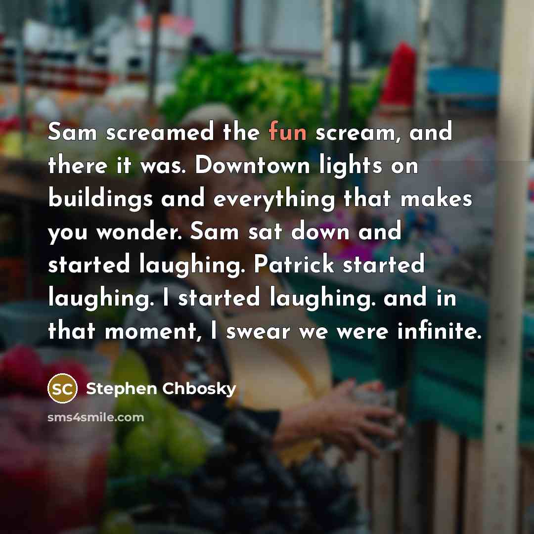 “Sam screamed the fun scream, and there it was. Downtown…” quote by Stephen Chbosky