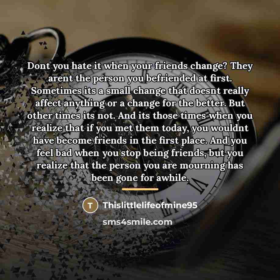 “Dont you hate it when your friends change? They arent…” quote by Thislittlelifeofmine95