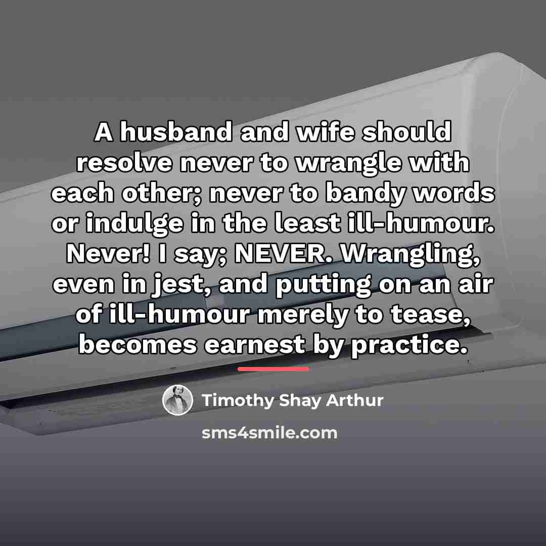 “A husband and wife should resolve never to wrangle with…” quote by Timothy Shay Arthur