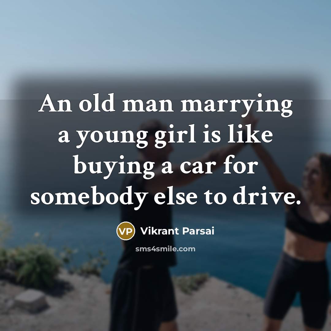 “An old man marrying a young girl is like buying…” quote by Vikrant Parsai