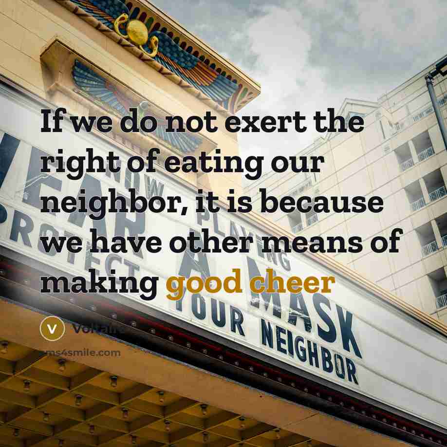 “If we do not exert the right of eating our…” quote by Voltaire