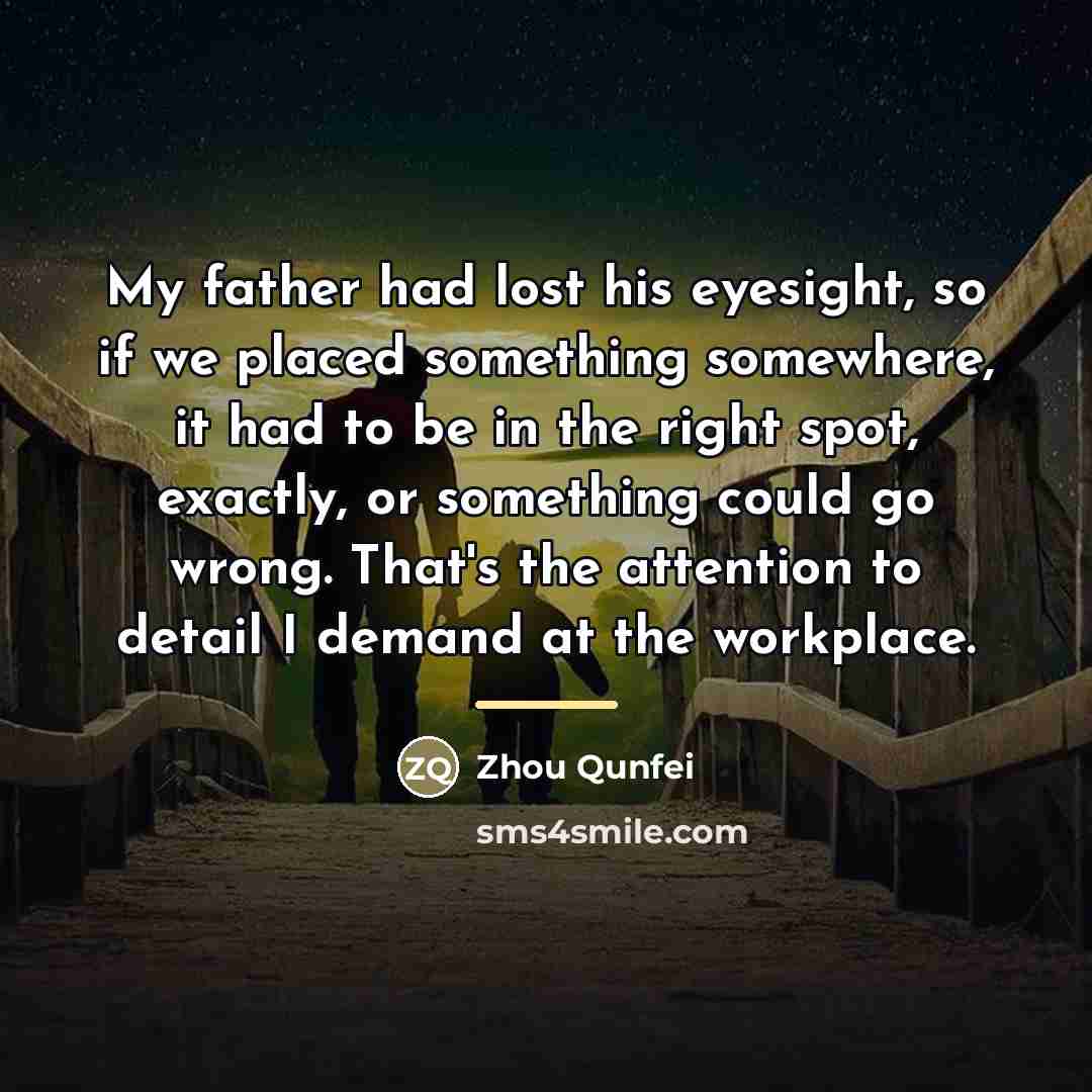 “My father had lost his eyesight, so if we placed…” quote by Zhou Qunfei