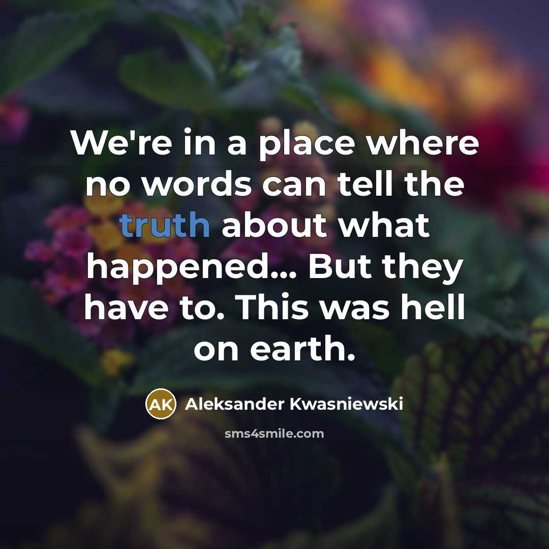“We're in a place where no words can tell the…” quote by Aleksander Kwasniewski