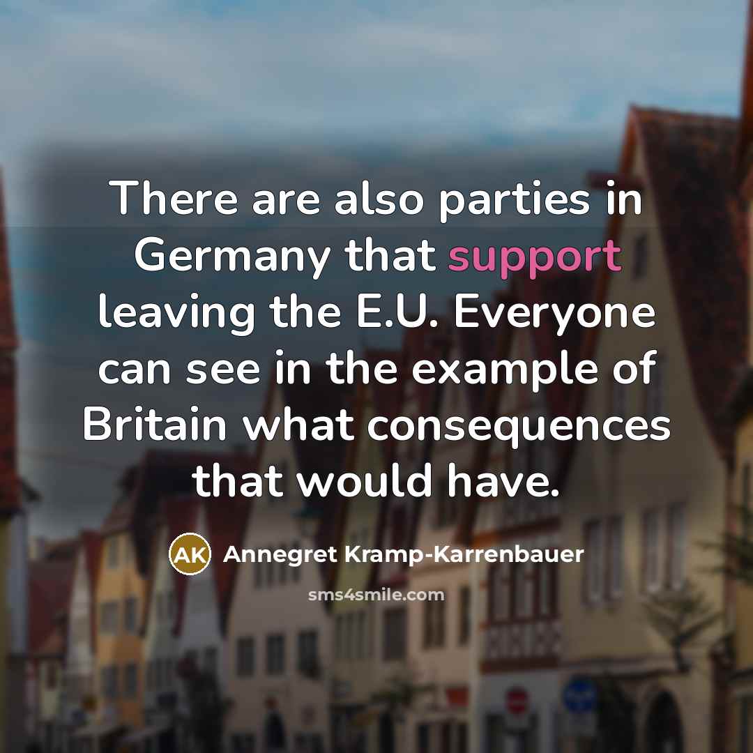 “There are also parties in Germany that support leaving the…” quote by Annegret Kramp-Karrenbauer