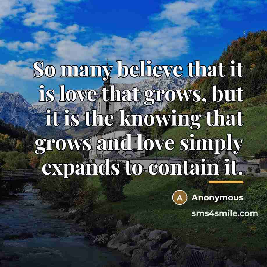 “So many believe that it is love that grows, but…” quote by Anonymous