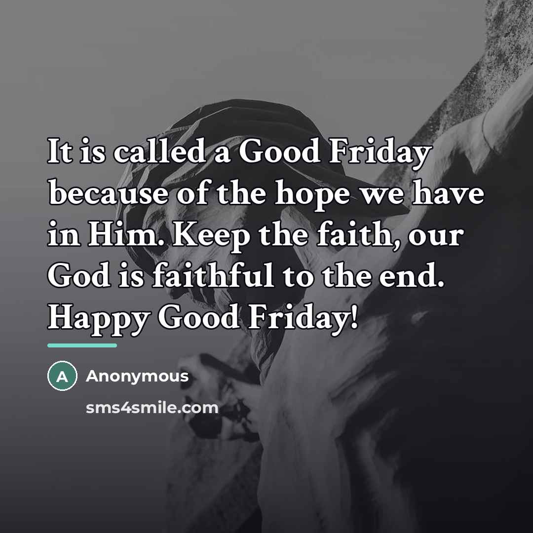 “It is called a Good Friday because of the hope…” quote by Anonymous
