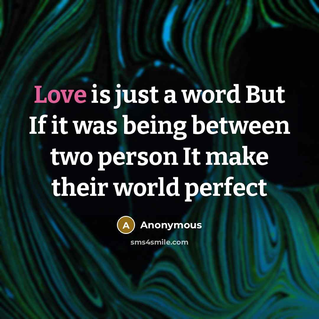 “Love is just a word But If it was being…” quote by Anonymous