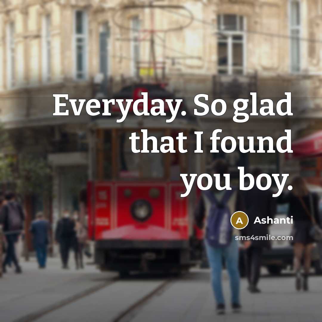 “Everyday. So glad that I found you boy.…” quote by Ashanti