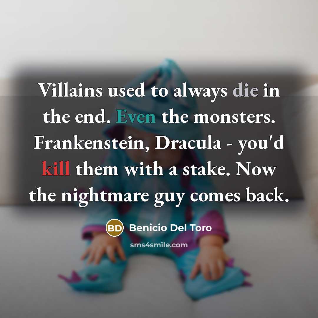 “Villains used to always die in the end. Even the…” quote by Benicio Del Toro