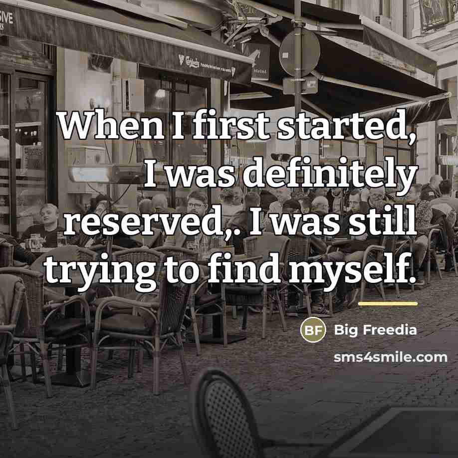 “When I first started, I was definitely reserved,. I was…” quote by Big Freedia