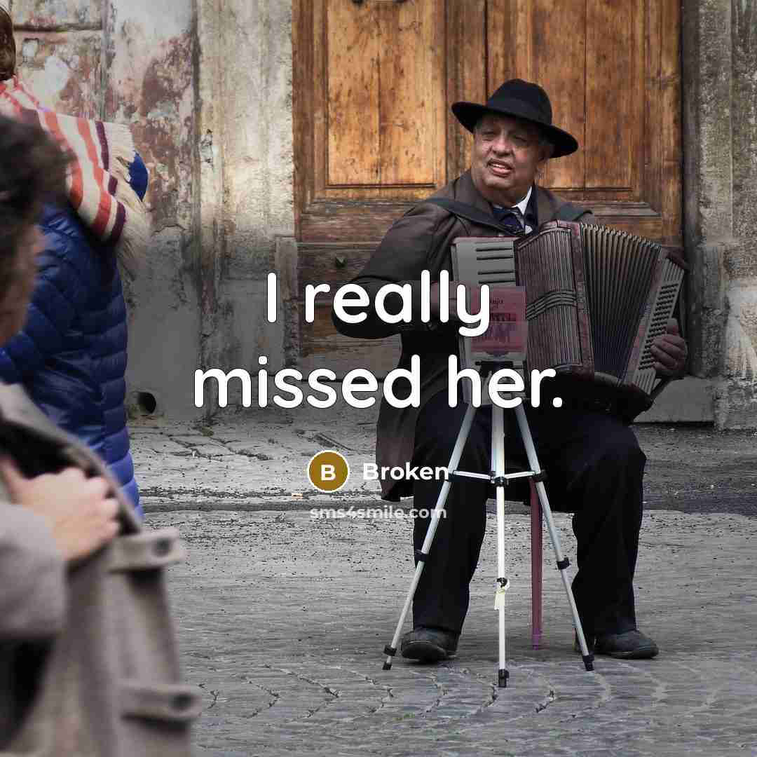 “I really missed her.…” quote by Broken