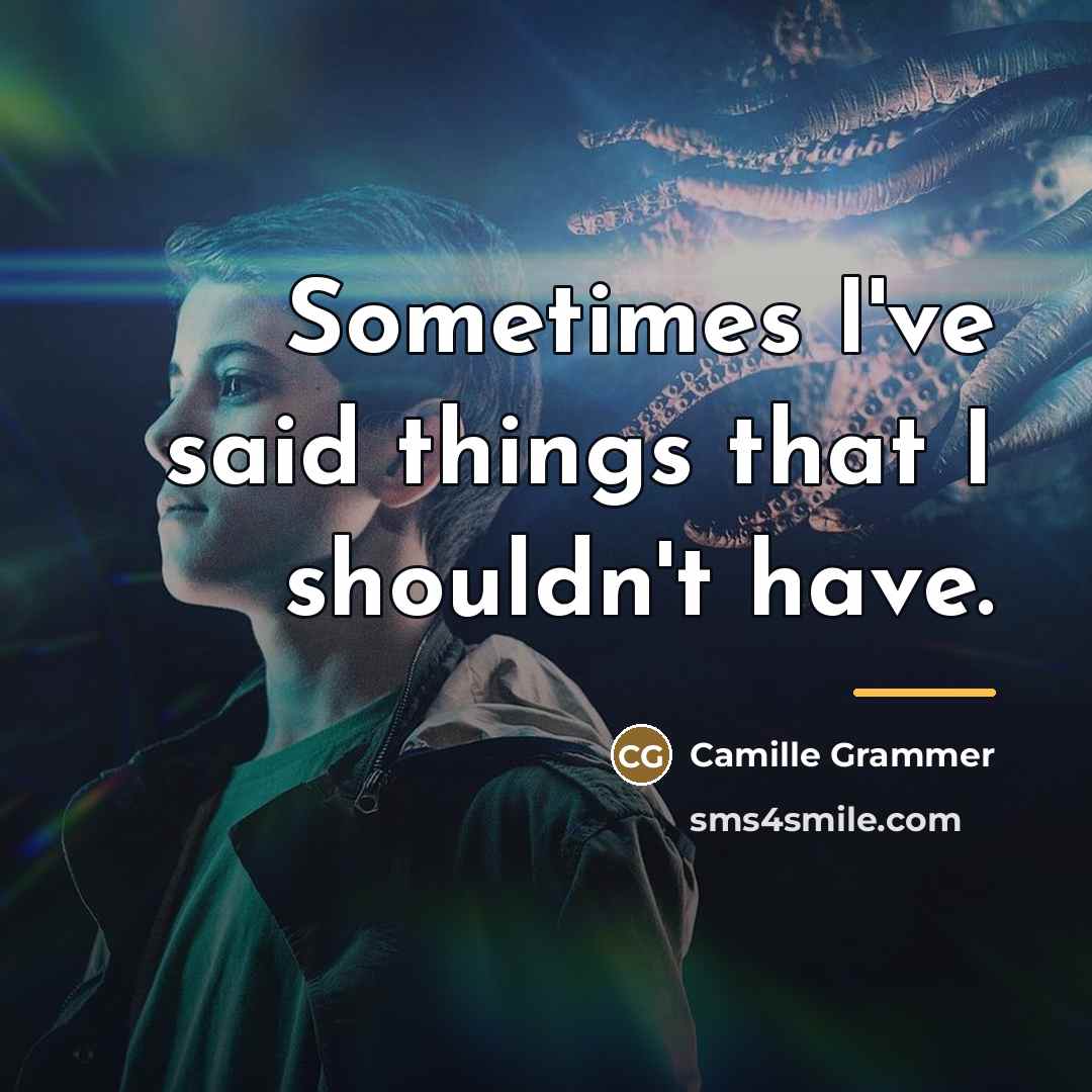 “Sometimes I've said things that I shouldn't have.…” quote by Camille Grammer
