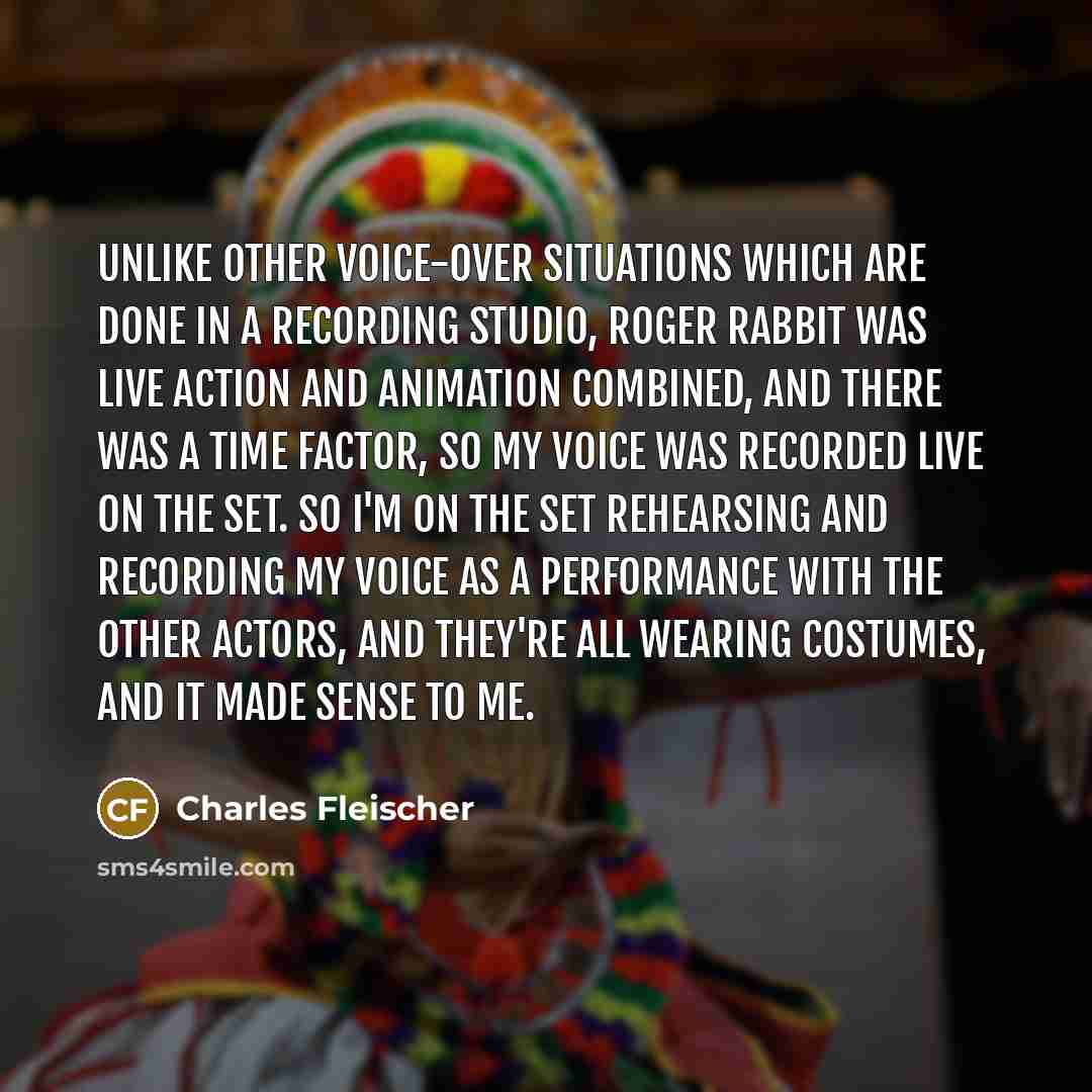 “Unlike other voice-over situations which are done in a recording…” quote by Charles Fleischer