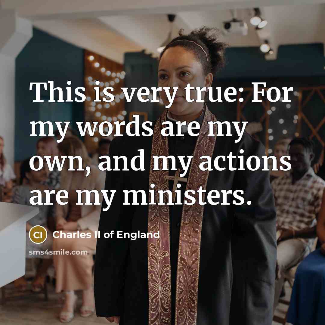 “This is very true: For my words are my own,…” quote by Charles II of England