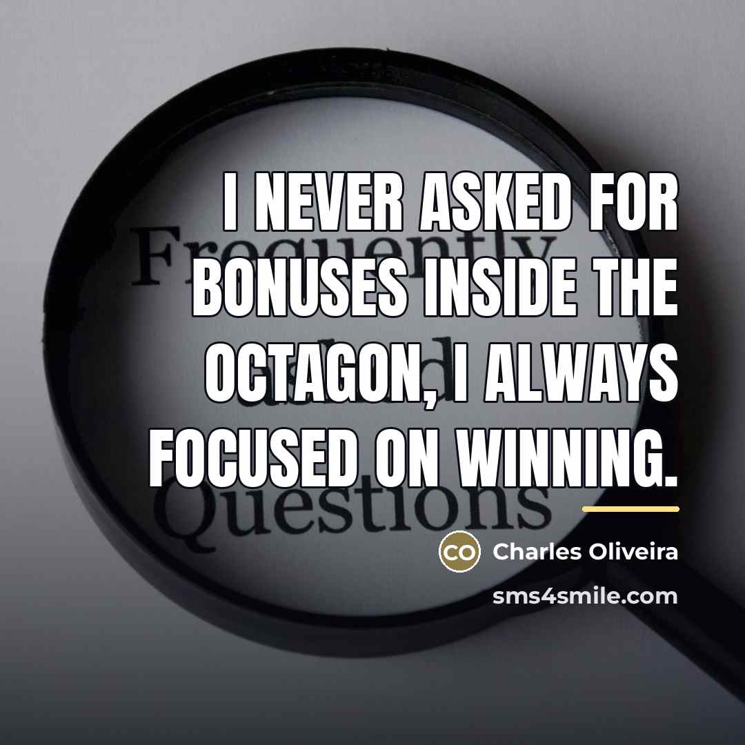 “I never asked for bonuses inside the octagon, I always…” quote by Charles Oliveira