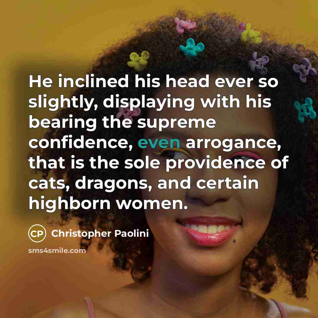 “He inclined his head ever so slightly, displaying with his…” quote by Christopher Paolini
