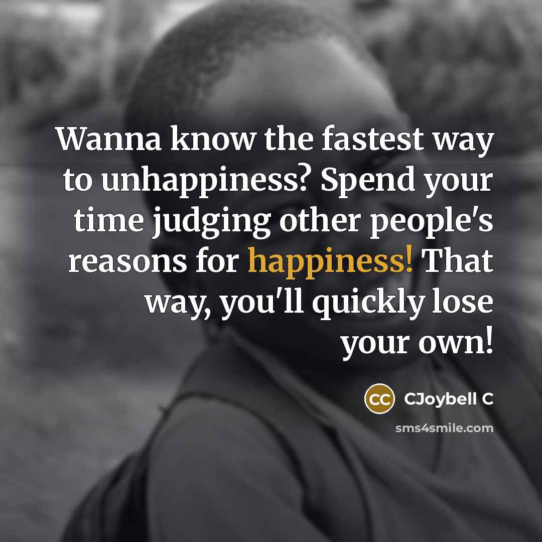 “Wanna know the fastest way to unhappiness? Spend your time…” quote by CJoybell C