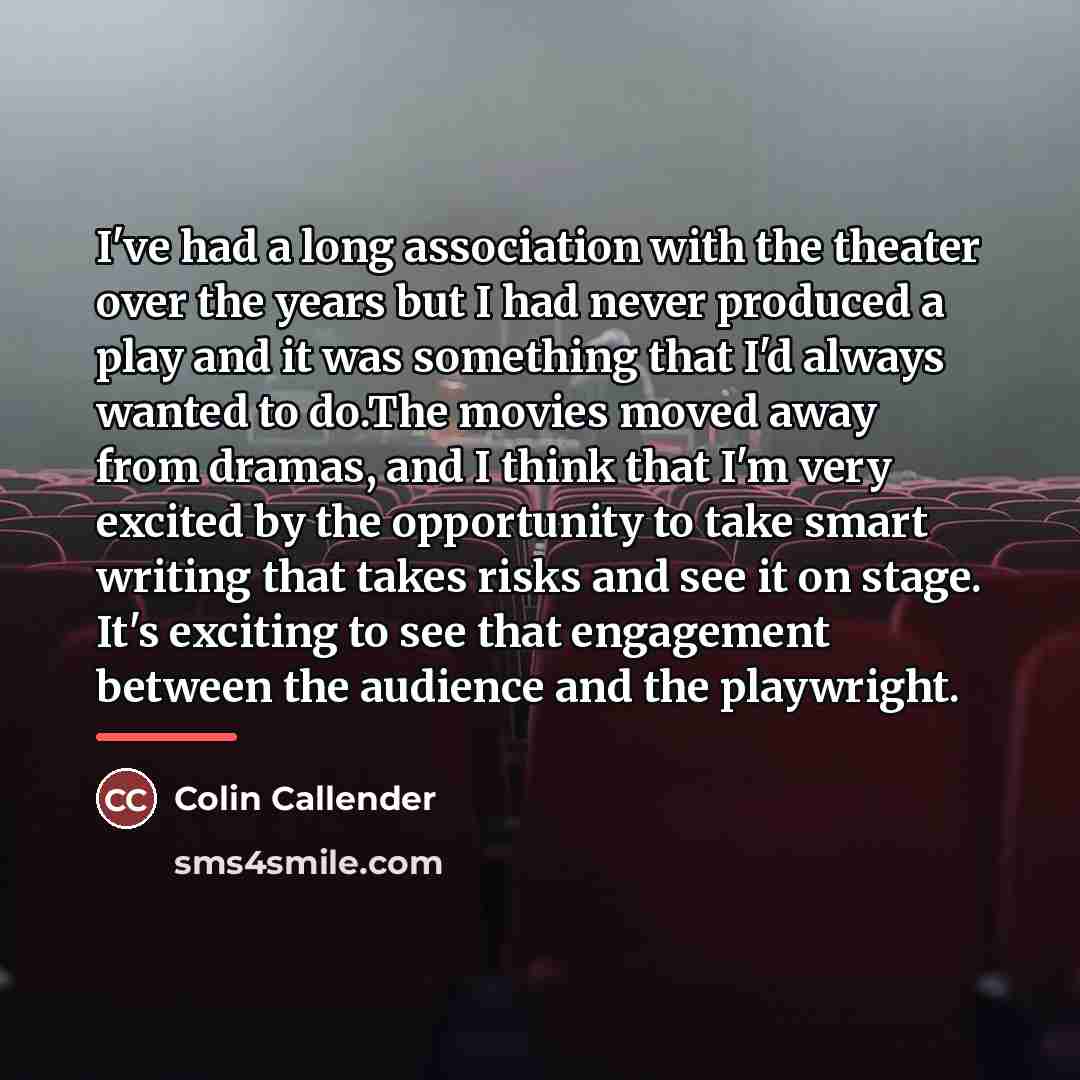 “I've had a long association with the theater over the…” quote by Colin Callender