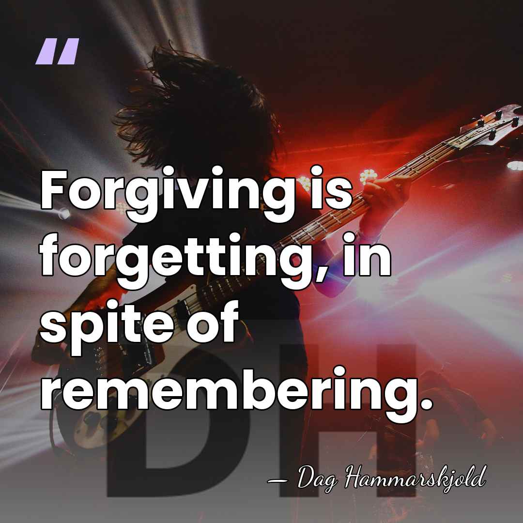 Forgiving is forgetting, in spite of remembering. - Dag Hammarskjold