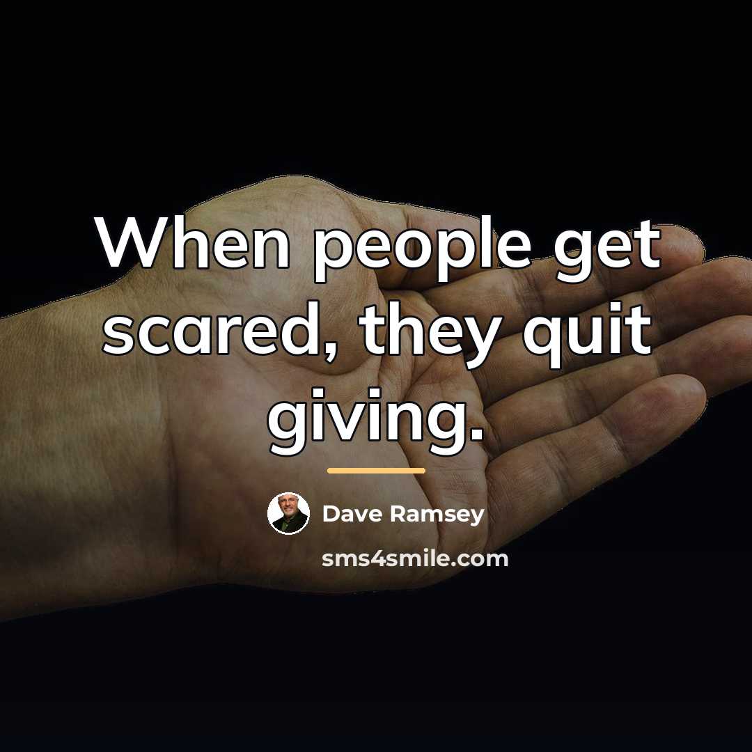 “When people get scared, they quit giving.…” quote by Dave Ramsey