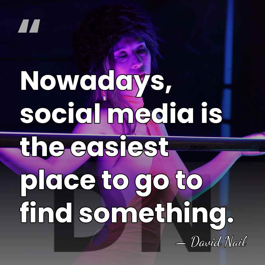 Nowadays, social media is the easiest place to go to find something. - David Nail