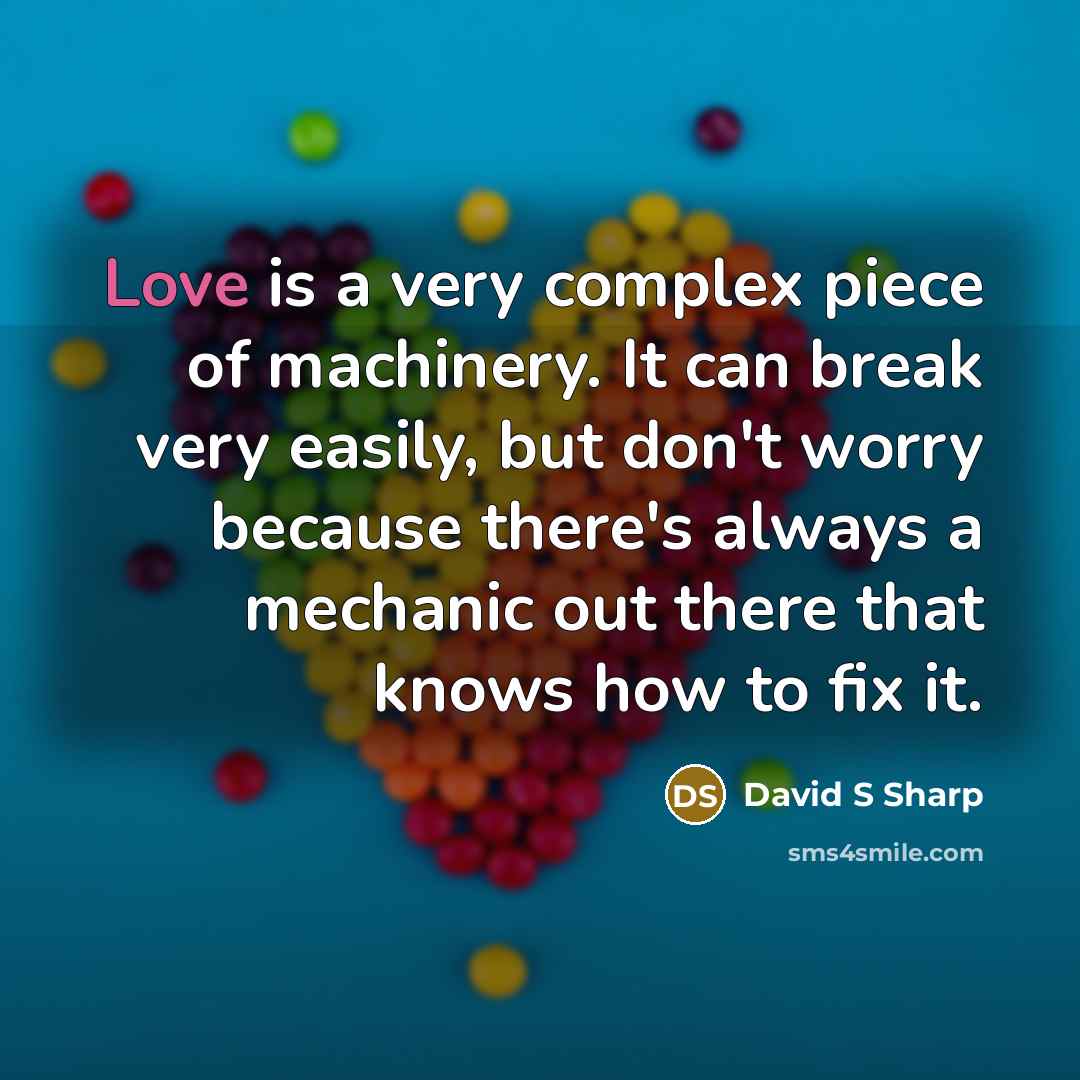 “Love is a very complex piece of machinery. It can…” quote by David S Sharp