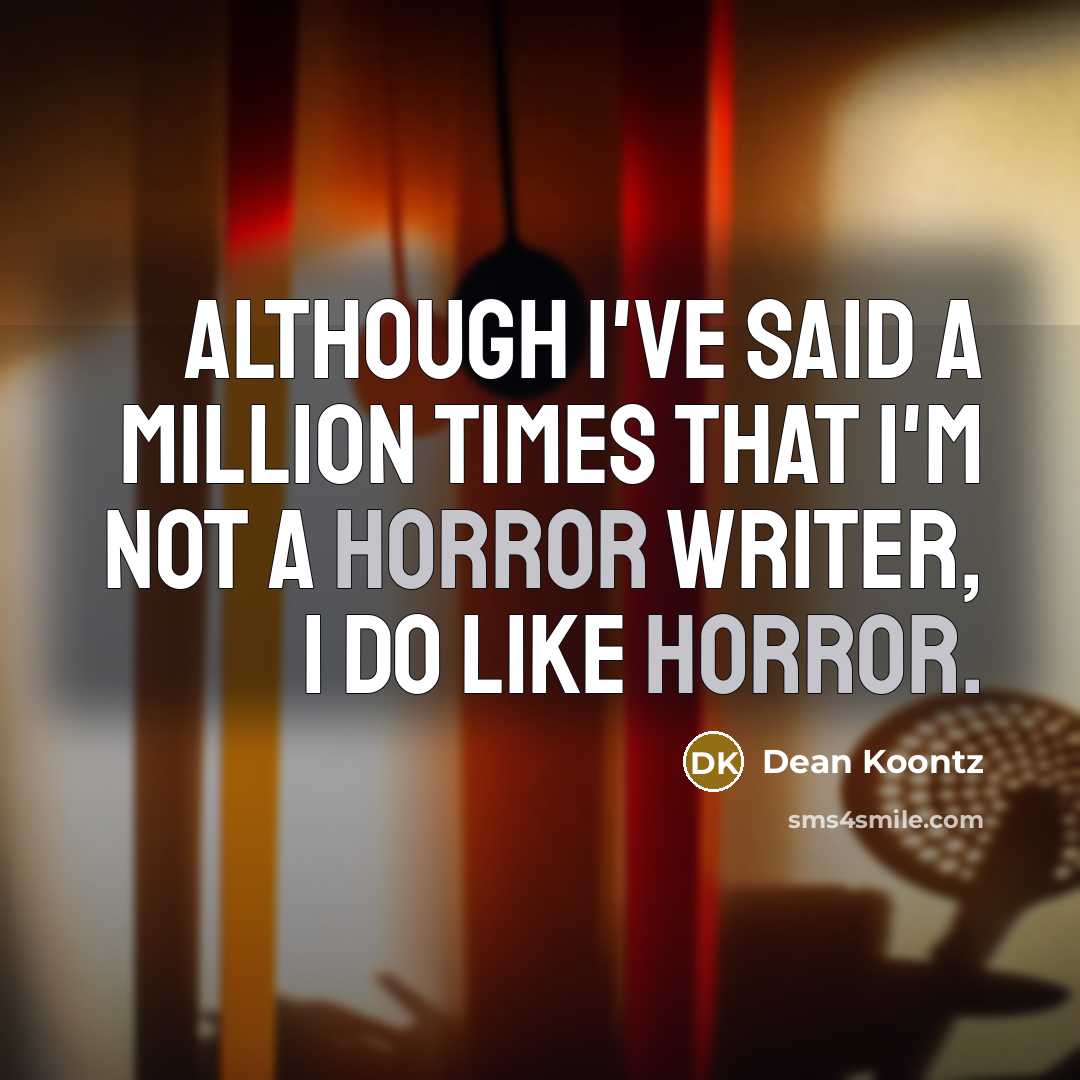 “Although I've said a million times that I'm not a…” quote by Dean Koontz