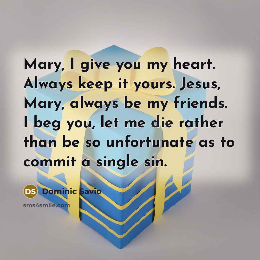 “Mary, I give you my heart. Always keep it yours.…” quote by Dominic Savio