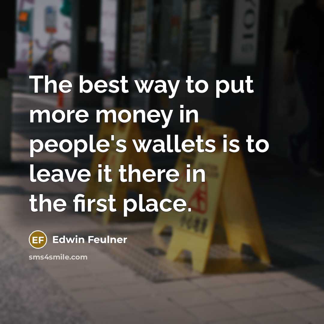 “The best way to put more money in people's wallets…” quote by Edwin Feulner