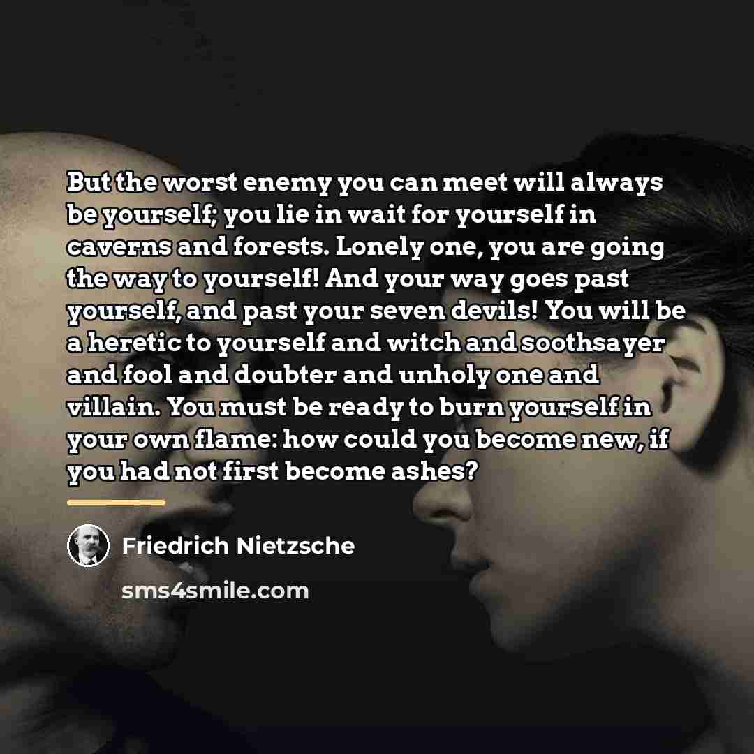 “But the worst enemy you can meet will always be…” quote by Friedrich Nietzsche