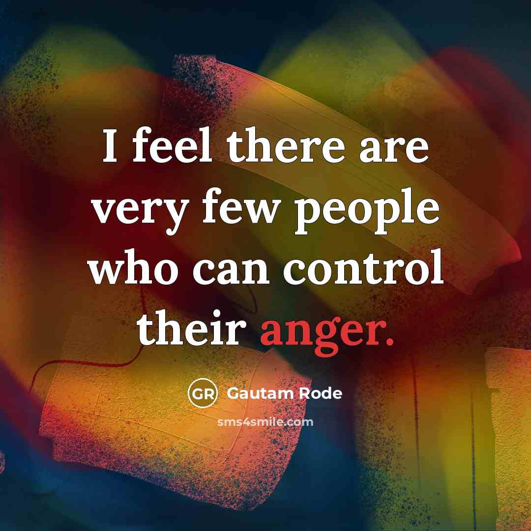 “I feel there are very few people who can control…” quote by Gautam Rode