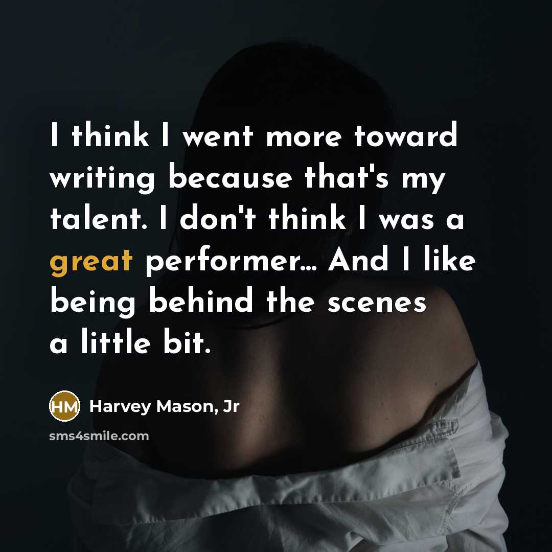 “I think I went more toward writing because that's my…” quote by Harvey Mason, Jr