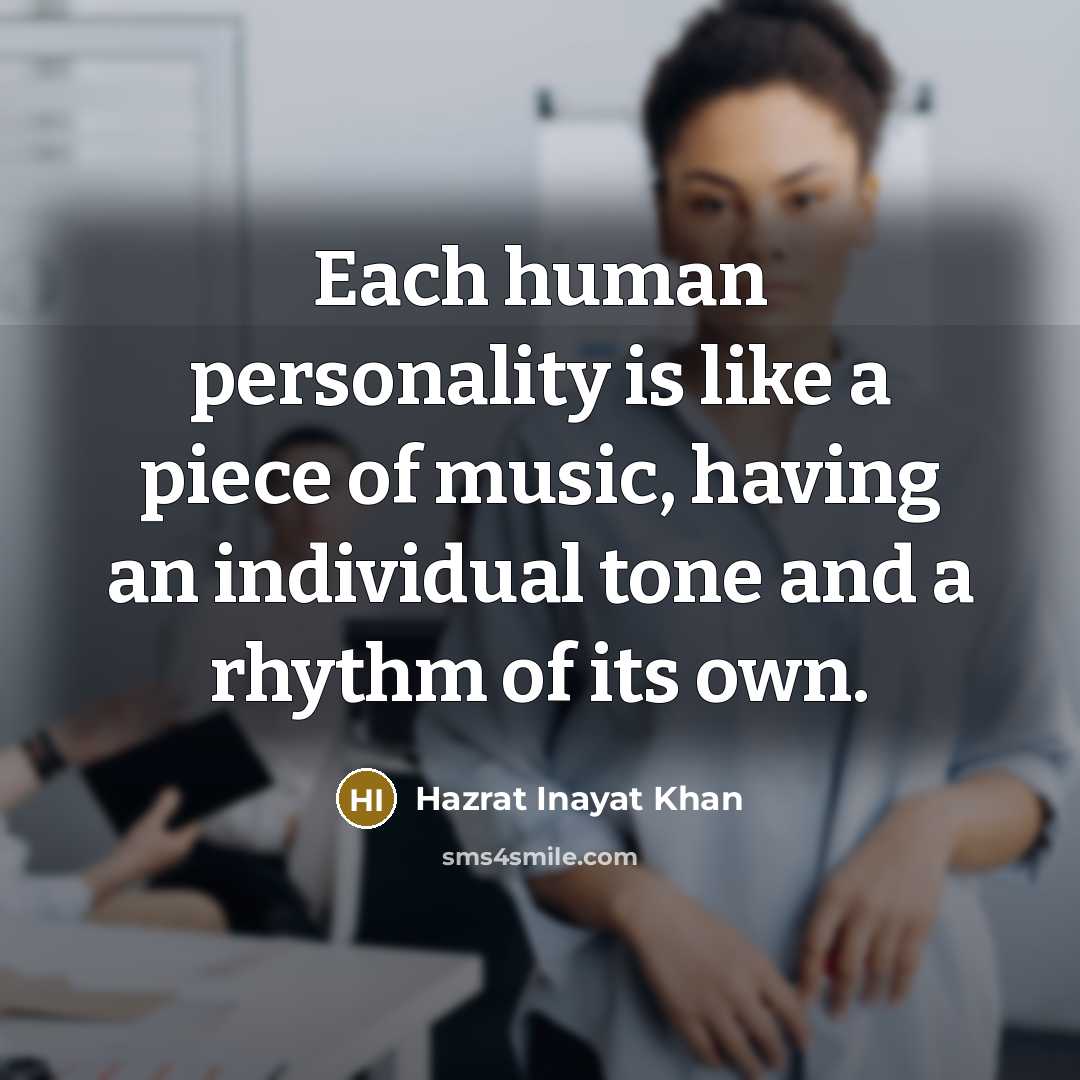 “Each human personality is like a piece of music, having…” quote by Hazrat Inayat Khan