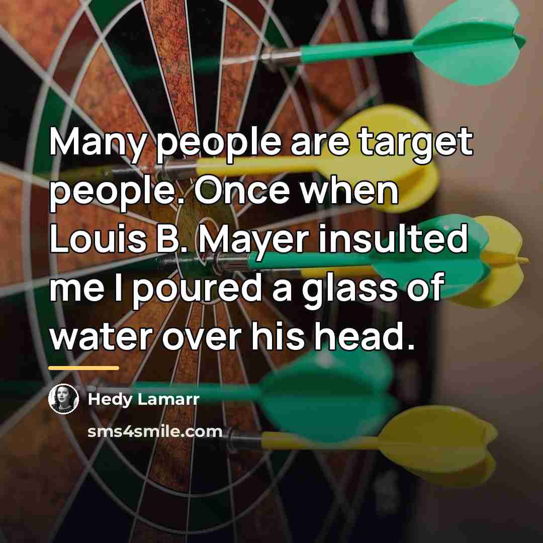 “Many people are target people. Once when Louis B. Mayer…” quote by Hedy Lamarr