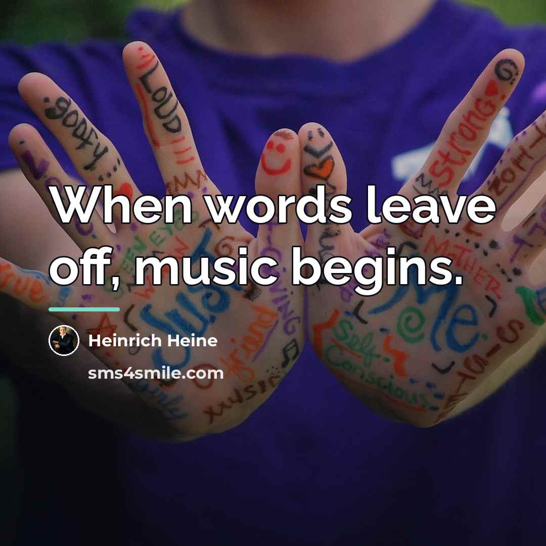 “When words leave off, music begins.…” quote by Heinrich Heine