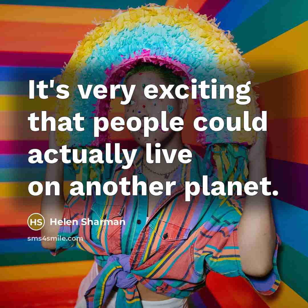 “It's very exciting that people could actually live on another…” quote by Helen Sharman
