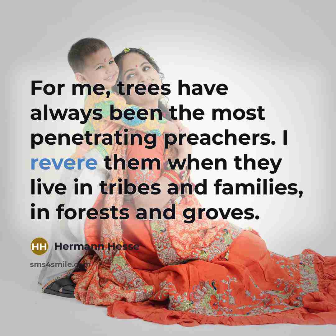 “For me, trees have always been the most penetrating preachers.…” quote by Hermann Hesse