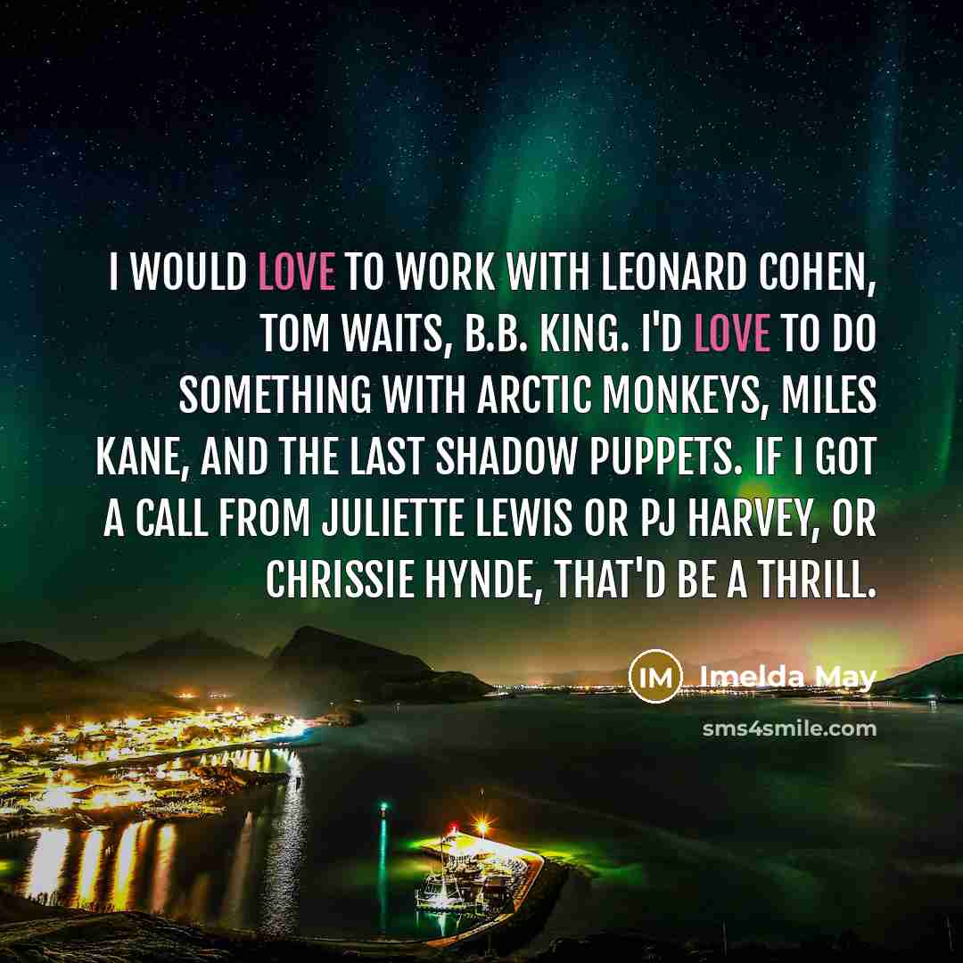 “I would love to work with Leonard Cohen, Tom Waits,…” quote by Imelda May