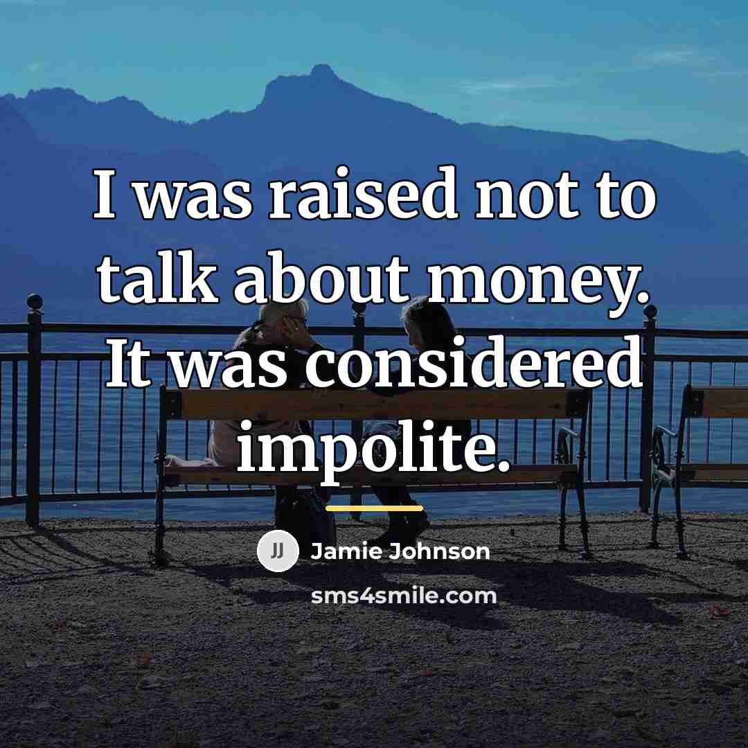 “I was raised not to talk about money. It was…” quote by Jamie Johnson