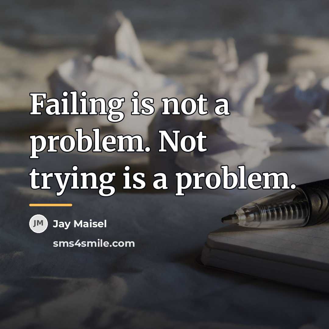 “Failing is not a problem. Not trying is a problem.…” quote by Jay Maisel