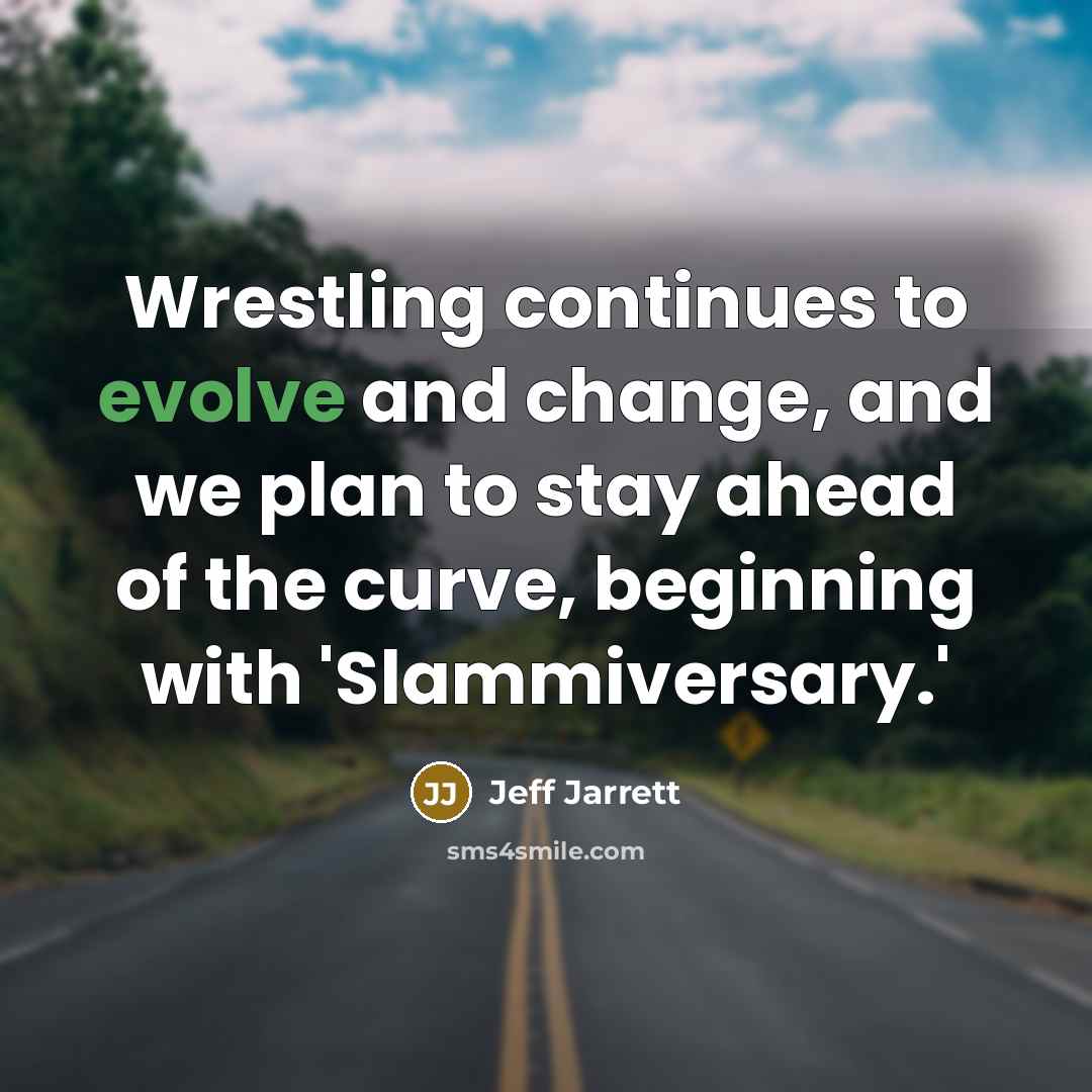 “Wrestling continues to evolve and change, and we plan to…” quote by Jeff Jarrett